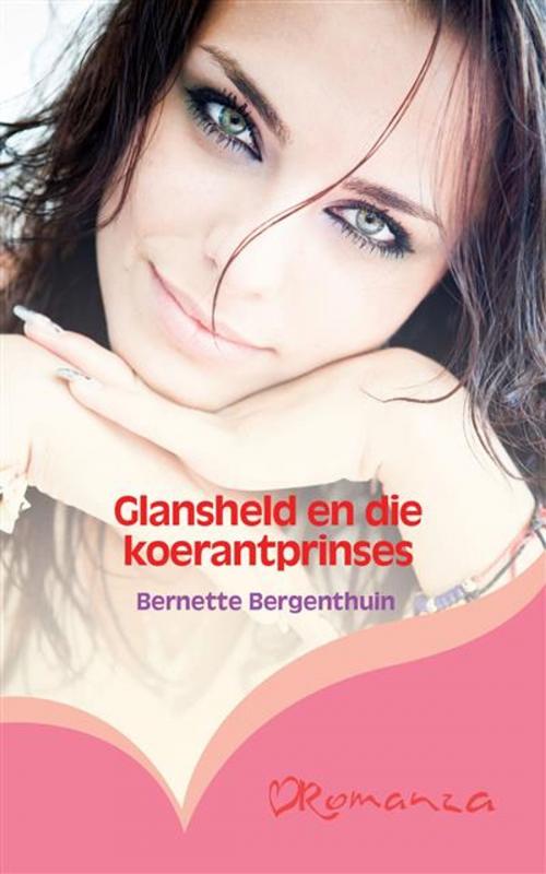 Cover of the book Glansheld en die koerantprinses by Bernette Bergenthuin, LAPA Uitgewers