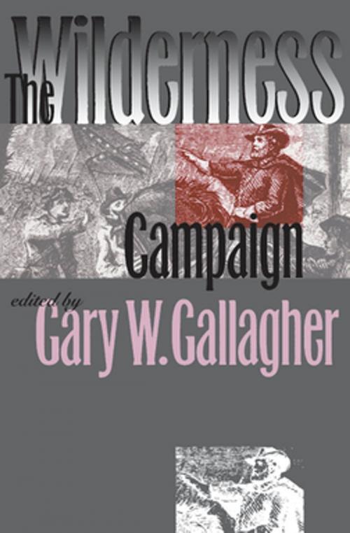 Cover of the book The Wilderness Campaign by , The University of North Carolina Press