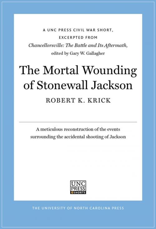 Cover of the book The Mortal Wounding of Stonewall Jackson by Robert K. Krick, The University of North Carolina Press