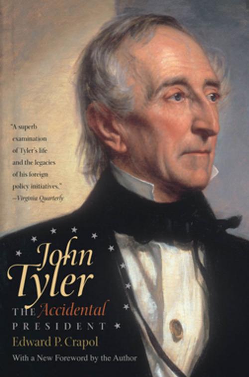 Cover of the book John Tyler, the Accidental President by Edward P. Crapol, The University of North Carolina Press