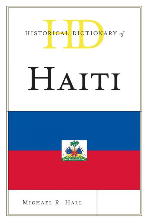 Cover of the book Historical Dictionary of Haiti by Michael R. Hall, Scarecrow Press