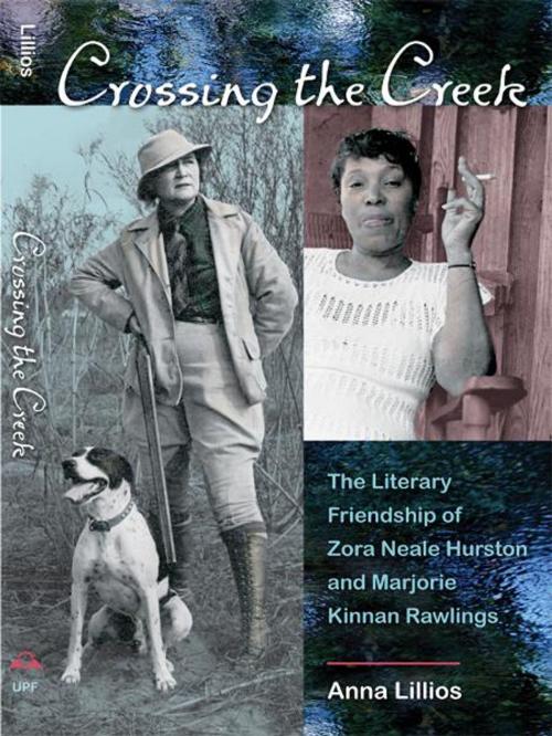 Cover of the book Crossing the Creek: The Literary Friendship of Zora Neale Hurston and Marjorie Kinnan Rawlings by Anna Lillios, University Press of Florida