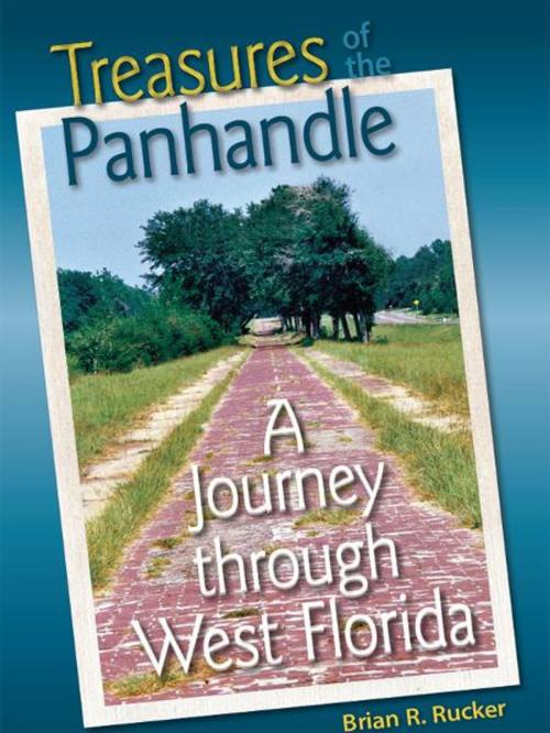 Cover of the book Treasures of the Panhandle: A Journey through West Florida by Brian Rucker, University Press of Florida