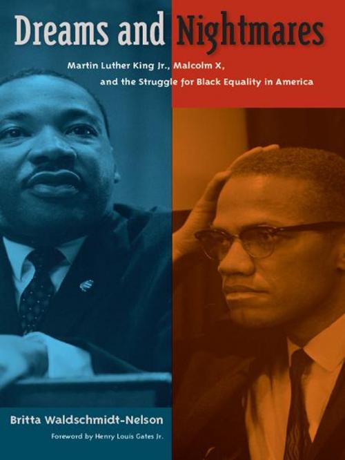Cover of the book Dreams and Nightmares: Martin Luther King Jr., Malcolm X, and the Struggle for Black Equality in America by Britta Waldschmidt-Nelson, University Press of Florida