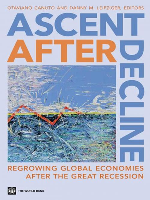 Cover of the book Ascent after Decline: Regrowing Global Economies after the Great Recession by Otaviano Canuto, Danny M. Leipziger, World Bank Publications