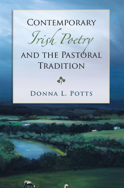 Cover of the book Contemporary Irish Poetry and the Pastoral Tradition by Donna L. Potts, University of Missouri Press