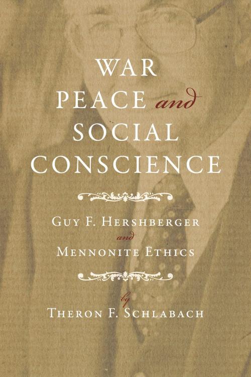 Cover of the book War, Peace, and Social Conscience by Theron F Schlabach, MennoMedia