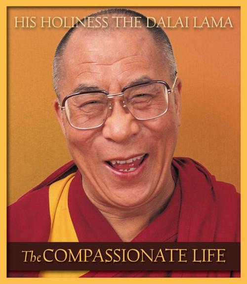 Cover of the book The Compassionate Life by His Holiness the Dalai Lama, Wisdom Publications