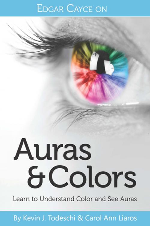 Cover of the book Edgar Cayce on Auras & Colors: Learn to Understand Color and See Auras by Kevin J. Todeschi, Carol Ann Liaros, A.R.E. Press