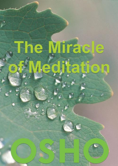 Cover of the book The Miracle of Meditation by Osho, Osho Media International