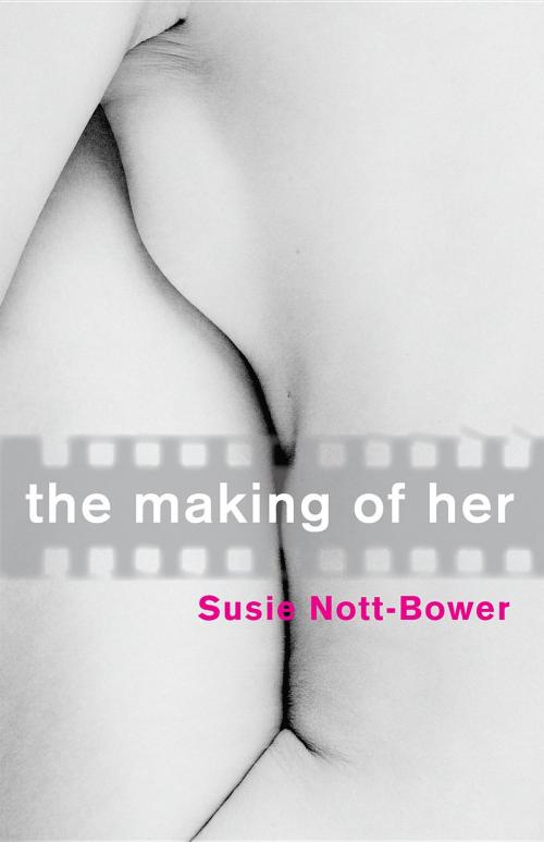 Cover of the book THE MAKING OF HER by Susie Nott-Bower, Linen Press
