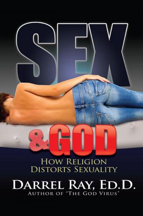 Cover of the book Sex and God: How Religion Distorts Sexuality by Darrel Ray, IPC Press