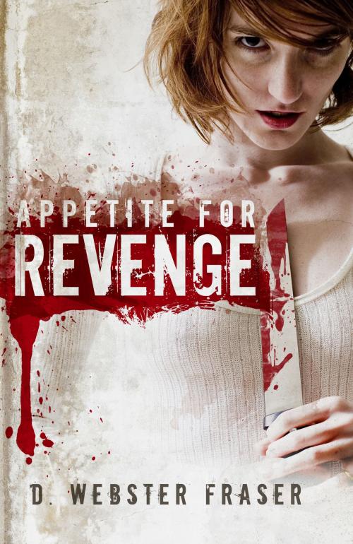Cover of the book Appetite for Revenge by D. Webster Fraser, D. Webster Fraser