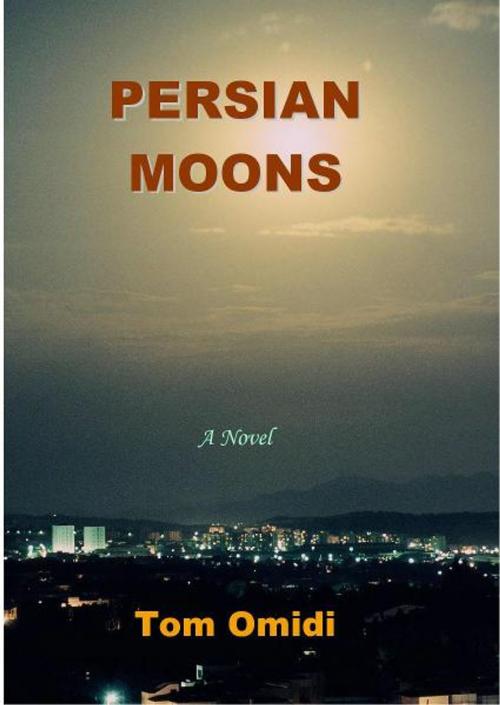 Cover of the book Persian Moons by Tom Omidi, Eros Books