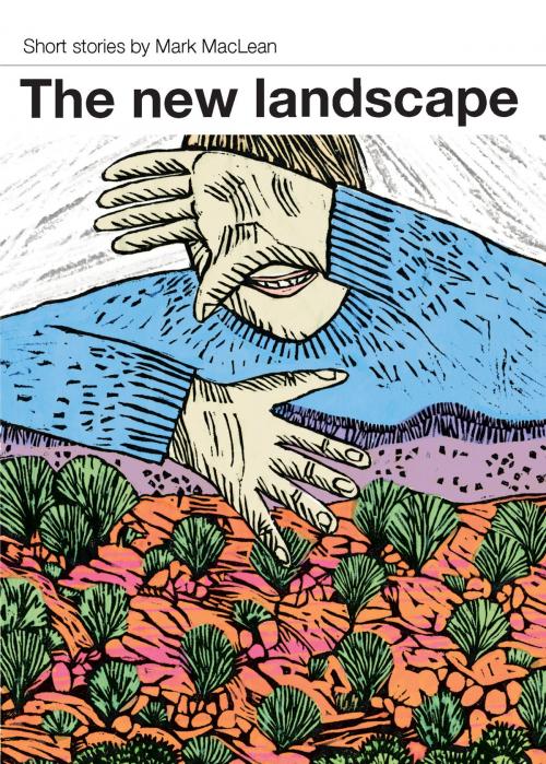 Cover of the book The New Landscape by Mark MacLean, Hunter Press