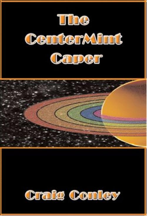 Cover of the book The CenterMint Caper by Craig Conley, CeeCee Publishing