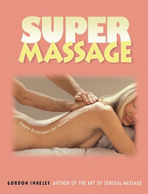 Cover of the book Super Massage by Gordon Inkeles, Arcata Arts