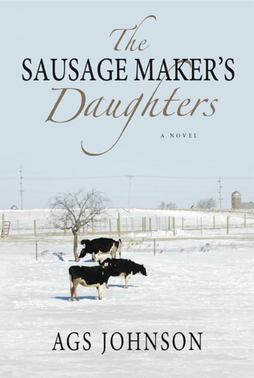 Cover of the book The Sausage Maker's Daughters by A.G.S. Johnson, A.G.S. Johnson