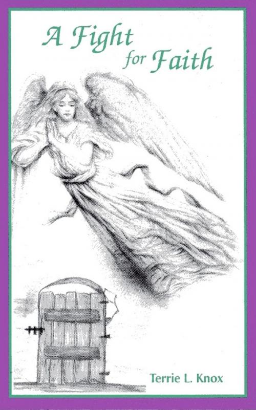 Cover of the book A Fight For Faith by Terrie L Knox, Terrie L Knox