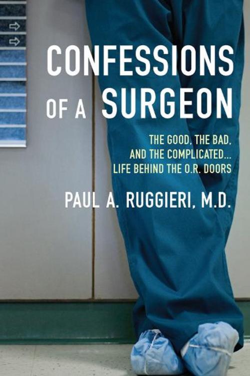 Cover of the book Confessions of a Surgeon by Paul A. Ruggieri, M.D., Penguin Publishing Group