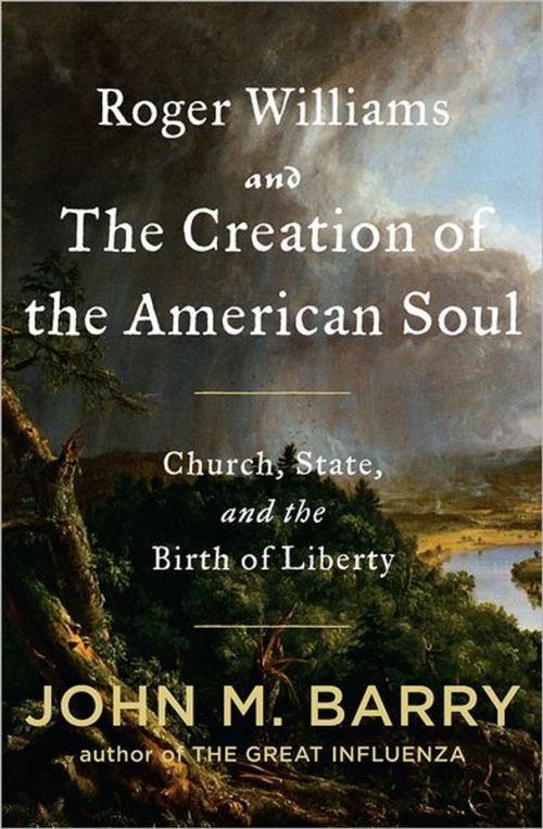 Cover of the book Roger Williams and the Creation of the American Soul by John M. Barry, Penguin Publishing Group