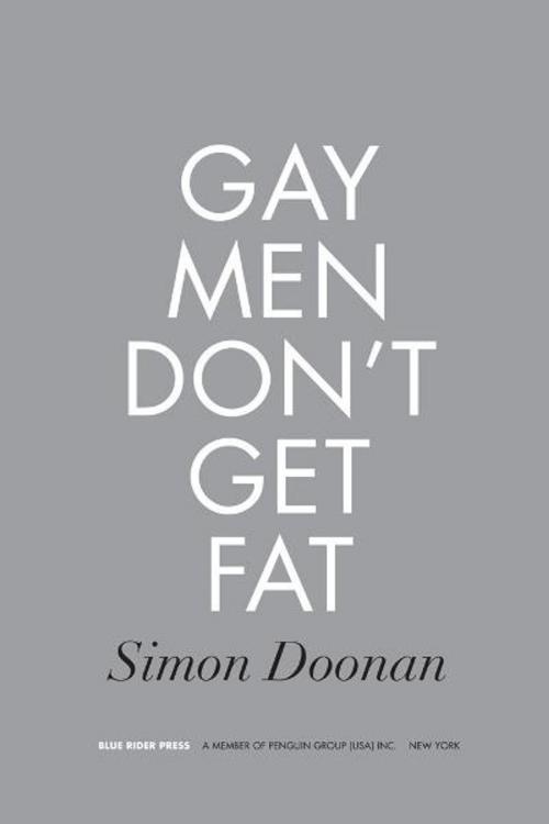 Cover of the book Gay Men Don't Get Fat by Simon Doonan, Penguin Publishing Group