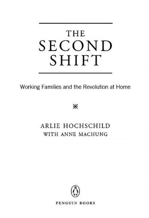 Cover of the book The Second Shift by Arlie Hochschild, Anne Machung, Penguin Publishing Group