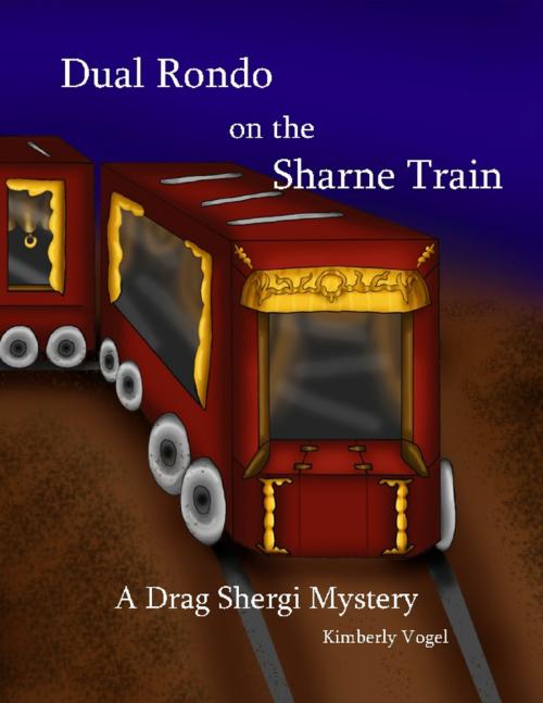 Cover of the book Dual Rondo on the Sharne Train: A Drag Shergi Mystery by Kimberly Vogel, Lulu.com