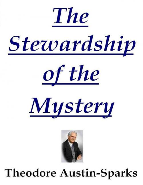 Cover of the book The Stewardship of the Mystery by Theodore Austin-Sparks, Lulu.com