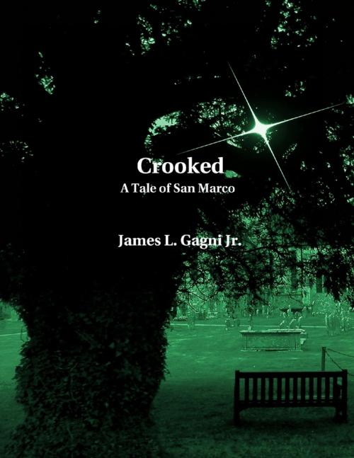 Cover of the book Crooked: A Tale of San Marco by James L. Gagni Jr., Lulu.com