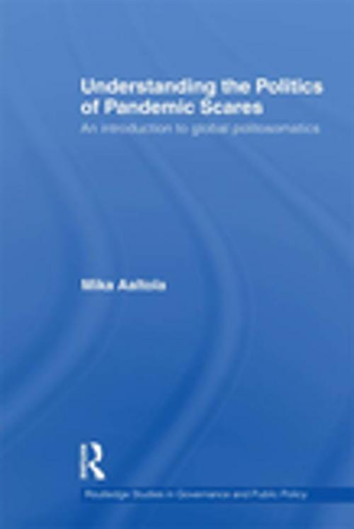 Cover of the book Understanding the Politics of Pandemic Scares by Mika Aaltola, Taylor and Francis