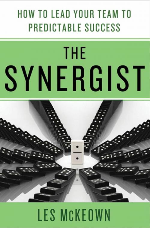 Cover of the book The Synergist: How to Lead Your Team to Predictable Success by Les McKeown, St. Martin's Press