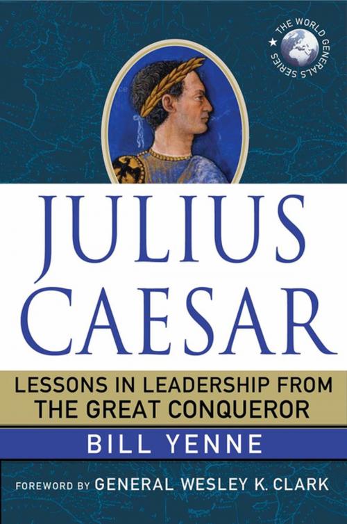 Cover of the book Julius Caesar: Lessons in Leadership from the Great Conqueror by Bill Yenne, St. Martin's Press