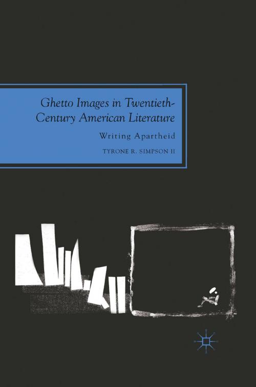 Cover of the book Ghetto Images in Twentieth-Century American Literature by Tyrone R. Simpson II, Palgrave Macmillan US