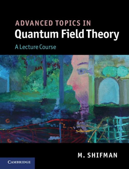 Cover of the book Advanced Topics in Quantum Field Theory by M. Shifman, Cambridge University Press