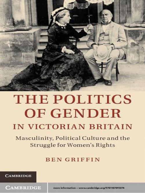 Cover of the book The Politics of Gender in Victorian Britain by Ben Griffin, Cambridge University Press
