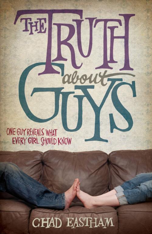 Cover of the book The Truth About Guys by Chad Eastham, Thomas Nelson