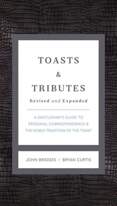 Cover of the book Toasts and Tributes Revised and Expanded by John Bridges, Bryan Curtis, Thomas Nelson