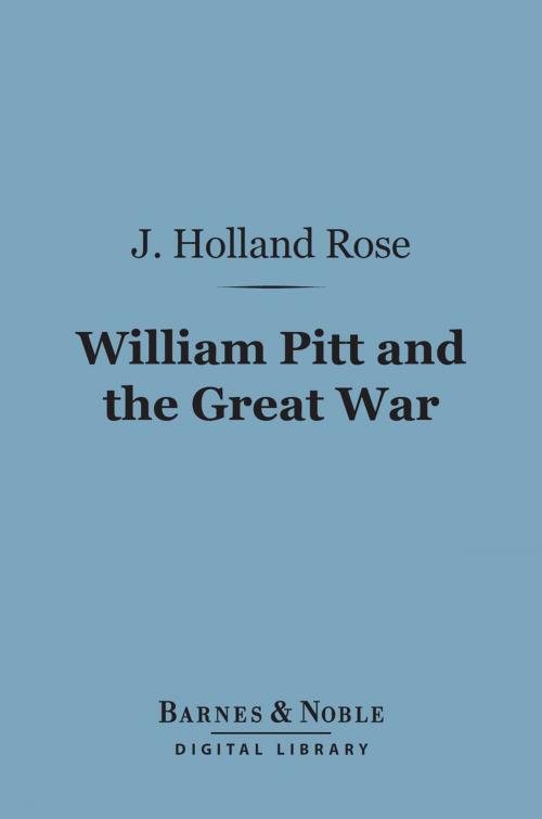 Cover of the book William Pitt and the Great War (Barnes & Noble Digital Library) by J. Holland Rose, Barnes & Noble