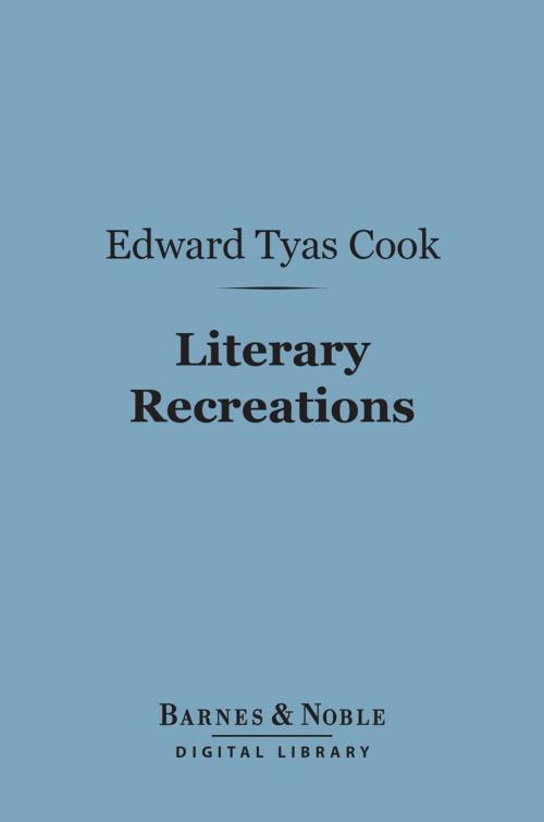 Cover of the book Literary Recreations (Barnes & Noble Digital Library) by Edward Tyas Cook, Barnes & Noble