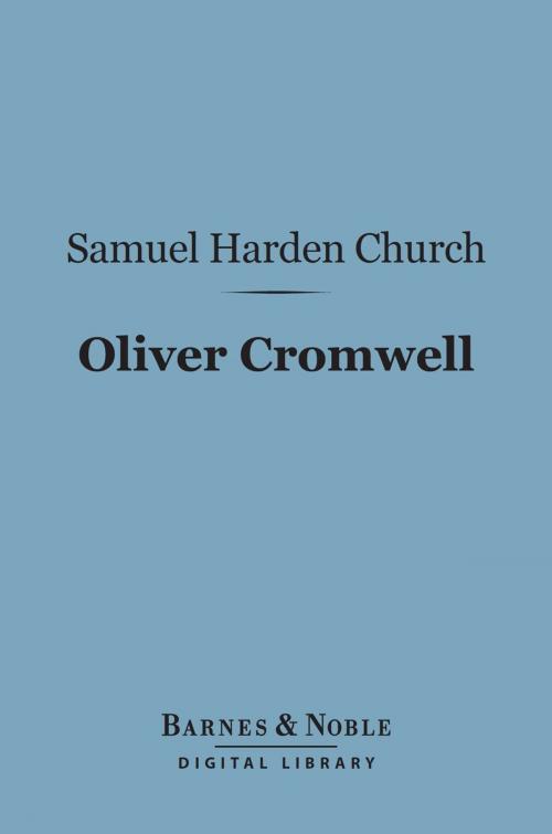 Cover of the book Oliver Cromwell (Barnes & Noble Digital Library) by Samuel Harden Church, Barnes & Noble