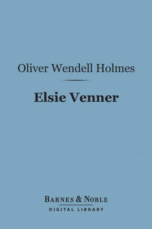 Cover of the book Elsie Venner (Barnes & Noble Digital Library) by Oliver Wendell Holmes Sr., Barnes & Noble