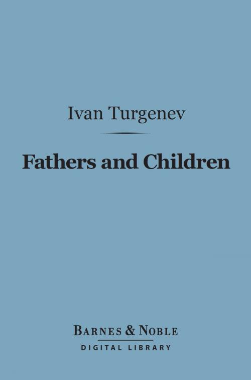 Cover of the book Fathers and Children (Barnes & Noble Digital Library) by Ivan Turgenev, Barnes & Noble