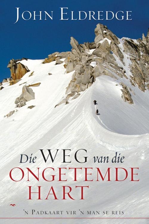 Cover of the book Die weg van die ongetemde hart by John Eldredge, Christian Art Distributors Pty Ltd