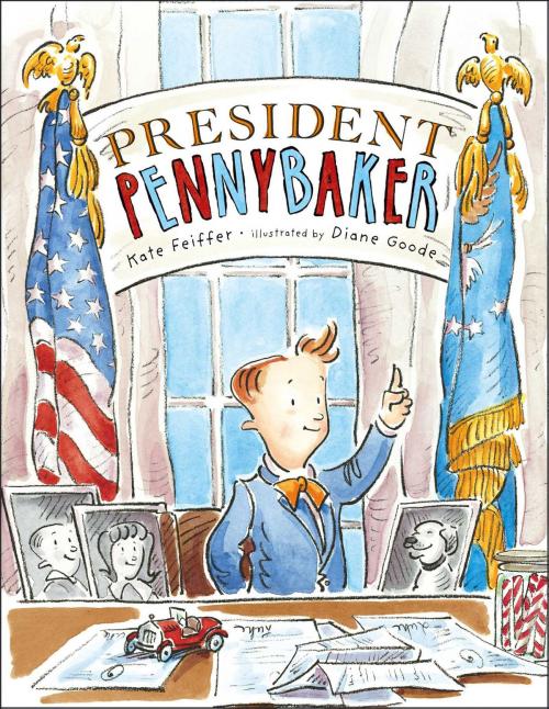 Cover of the book President Pennybaker by Kate Feiffer, Simon & Schuster/Paula Wiseman Books