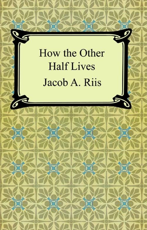 Cover of the book How the Other Half Lives: Studies Among the Tenements of New York by Jacob A. Riis, Neeland Media LLC