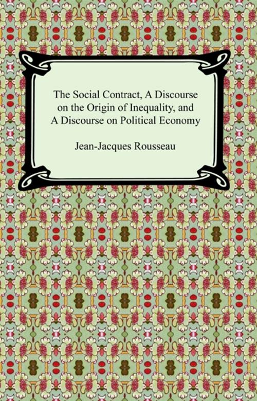 Cover of the book The Social Contract, A Discourse on the Origin of Inequality, and A Discourse on Political Economy by Jean-Jacques Rousseau, Neeland Media LLC