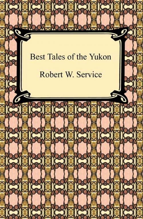 Cover of the book Best Tales of the Yukon by Robert W. Service, Neeland Media LLC