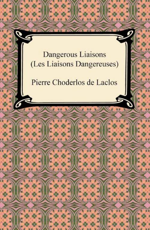 Cover of the book Dangerous Liaisons (Les Liaisons Dangereuses) by Pierre Choderlos de Laclos, Neeland Media LLC