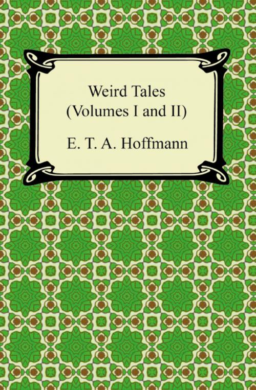 Cover of the book Weird Tales (Volumes I and II) by E. T. A. Hoffmann, Neeland Media LLC